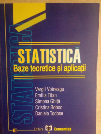 Vergil Voineagu - Statistica. Bazele teoretice si aplicatii - 2007 - brosata