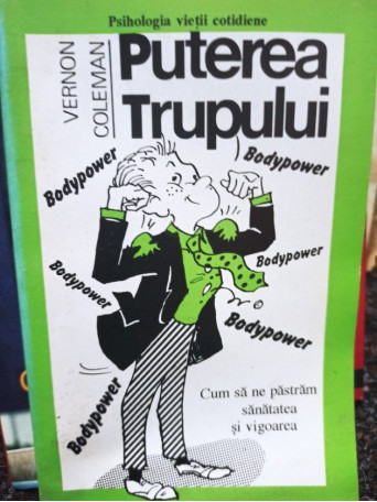 Vernon Coleman - Puterea trupului - 1995 - Brosata