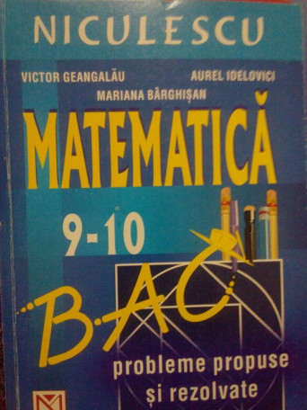 Matematica. Probleme propuse si rezolvate pentru clasele IXX