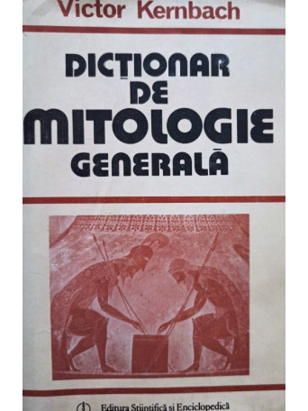 Victor Kernbach - Dictionar de mitologie generala - 1989 - Cartonata