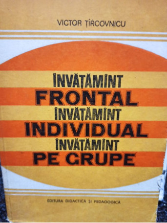 Victor Tircovnicu - Invatamant frontal, invatamant individual, invatamant pe grupe - 1981 - Brosata