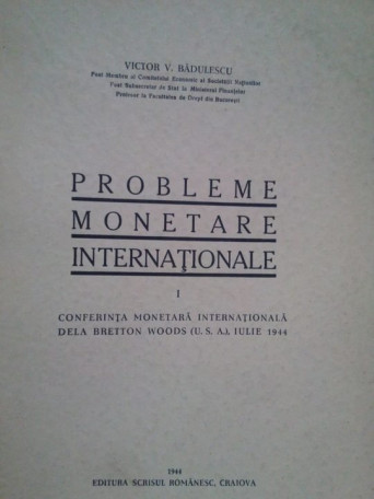 Victor V. Badulescu - Probleme monetare internationale - 1944 - brosata