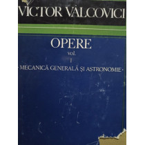 Opere, vol. 1 - Mecanica generala si astronomie