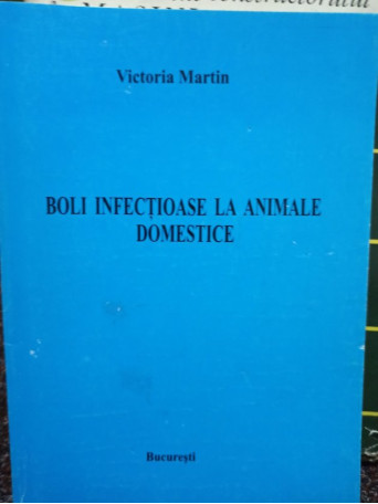 Victoria Martin - Boli infectioase la animale domestice - 2000 - Brosata