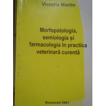 Morfopatologia, semiologia si farmacologia in practica veterinara curenta