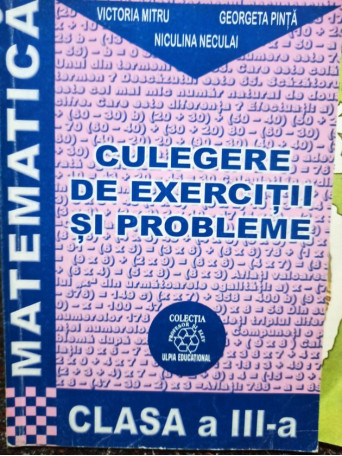 Matematica. Culegere de exercitii si probleme clasa a IIIa