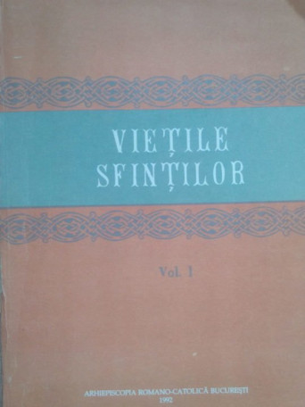 Vietile Sfintilor, vol. I