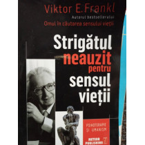 Strigatul neauzit pentru sensul vietii