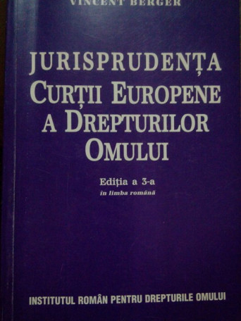 Vincent Berger - Jurisprudenta Curtii Europene a Drepturilor Omului - 2001 - brosata