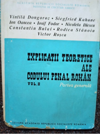 Explicatii teoretice ale codului penal roman, vol. II - Partea generala