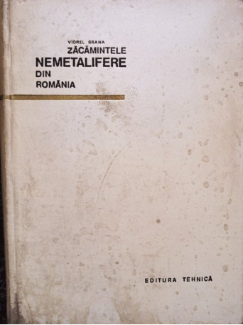 Viorel Brana - Zacamintele nemetalifere din Romania - 1967 - Cartonata