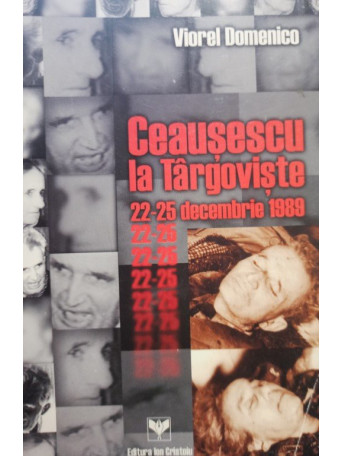 Ceausescu la Targoviste 2225 decembrie 1989