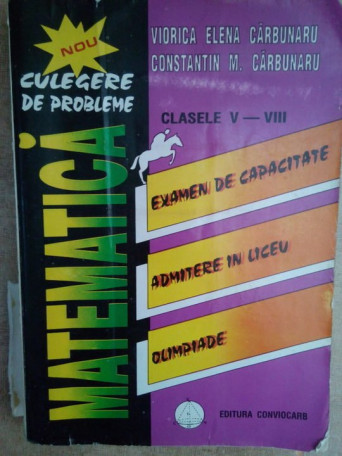 Culegere de probleme de matematica. Examen capacitate, admitere, olimipade - Clasele V - VIII