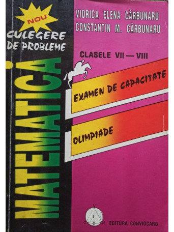 Viorica Elena Carbunaru - Matematica pentru clasele VII-VIII - 2000 - Brosata