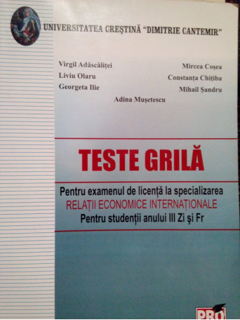 Virgil Adascalitei - Teste grila pentru examenul de licenta la specializarea Relatii Economice Internationale - 2008 - brosata