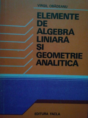 Elemente de algebra liniara si geometrie analitica