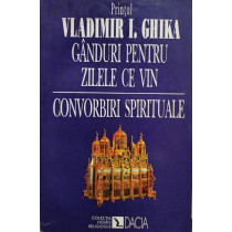 Ganduri pentru zile ce vin - Convorbiri spirituale