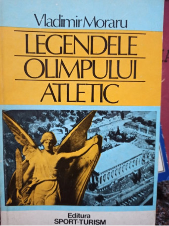 Vladimir Moraru - Legendele Olimpului atletic - 1983 - Brosata