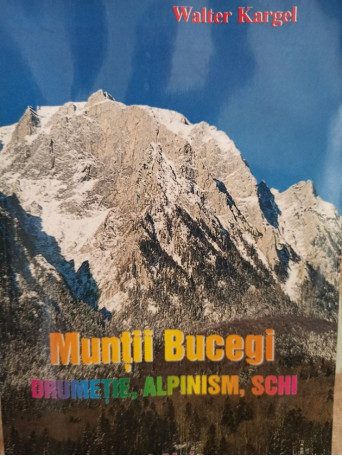 Muntii Bucegi - Drumetie, alpinism, schi