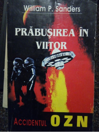 William P. Sanders - Prabusirea in viitor. Accidentul OZN - 1997 - Brosata