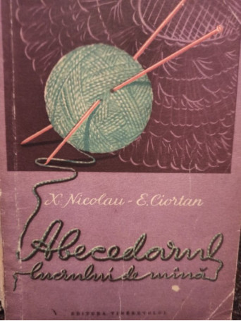 X. Nicolau - Abecedarul lucrului de mana - 1957 - Brosata