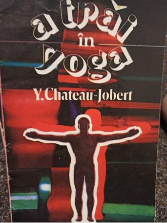 Y. Chateau Jobert - A trai in yoga - 1993 - Brosata