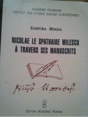 Nicolae le Spathaire Milescu a travers ses manuscrits