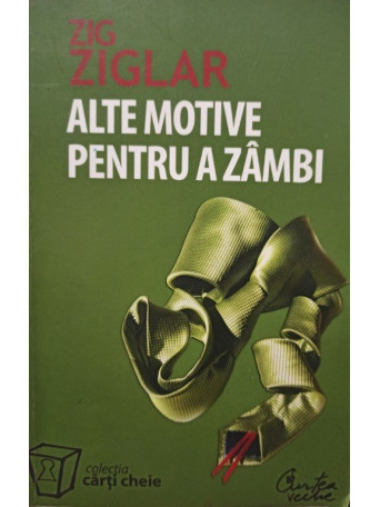 Zig Ziglar - Alte motive pentru a zambi - 2007 - Brosata