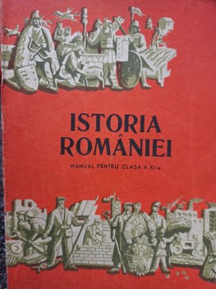 Istoria Romaniei. Manual pentru clasa a XIa