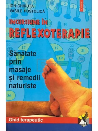Incursiune în reflexoterapie - Sănătate prin masaje și remedii naturiste