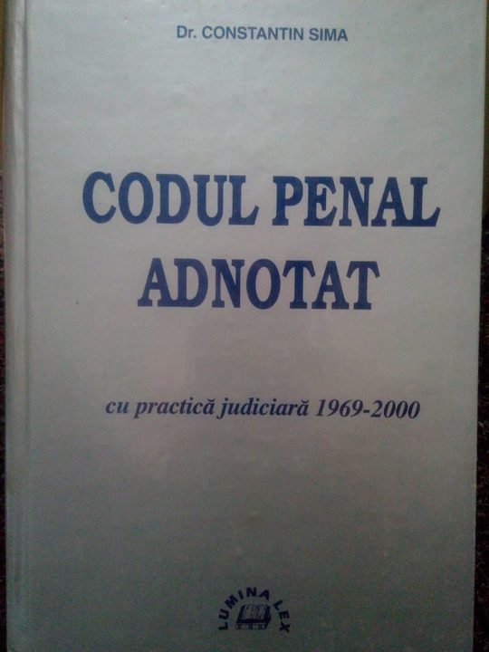 Codul penal adnotat cu practica judiciara 19692000
