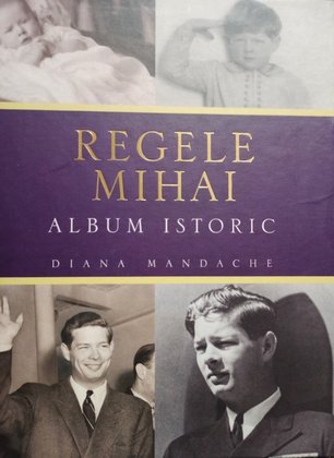 Regele Mihai - Album istoric