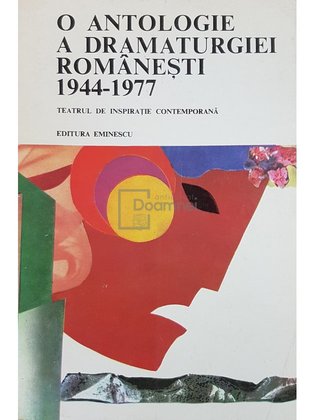 O antologie a dramaturgiei romanesti 1944-1977. Teatrul de inspiratie contemporana