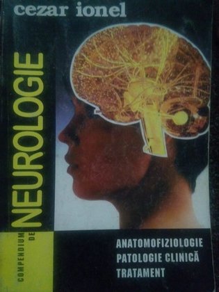 Neurologie. Anatomofiziologie. Patologie clinica. Tratament