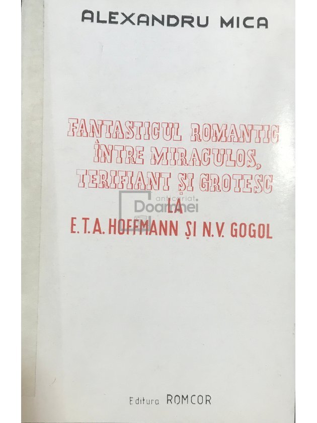 Fantasticul romantic între miraculos, terifiant și grotesc la E. T. A. Hoffmann si N. V. Gogol (dedicație)