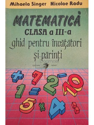 Matematica clasa a III-a. Ghid pentru invatatori si parinti