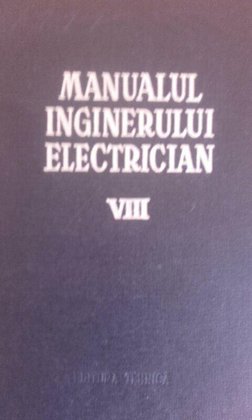 Manualul inginerului elctrician VIII