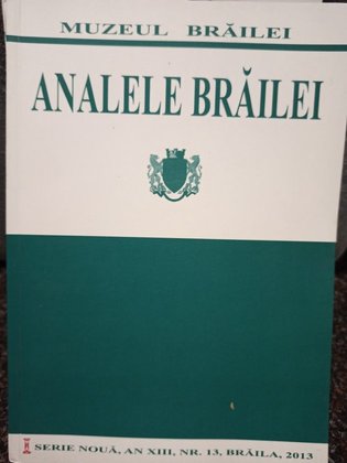 Analele Brailei, an XIII, nr. 13, 2013