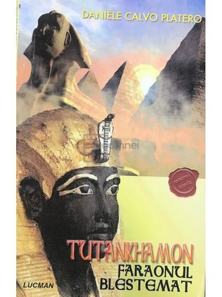 Tutankhamon. Faraonul blestemat