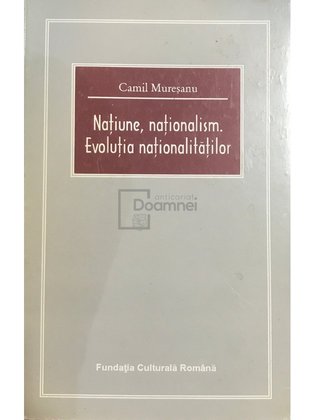 Națiune, naționalism. Evoluția naționalităților