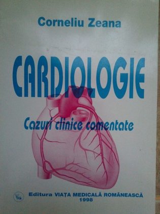 Cardiologie. Cazuri clinice comentate