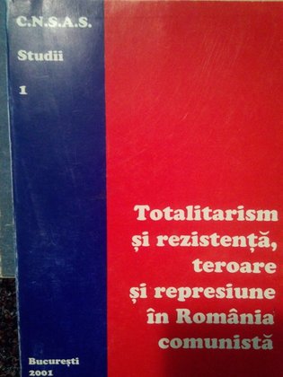 Totalitarism si rezistenta, teroare si represiune in Romania comunista