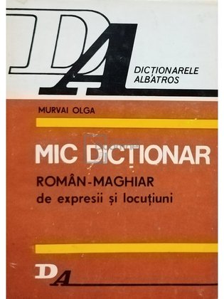 Mic dictionar roman-maghiar de expresii si locutiuni