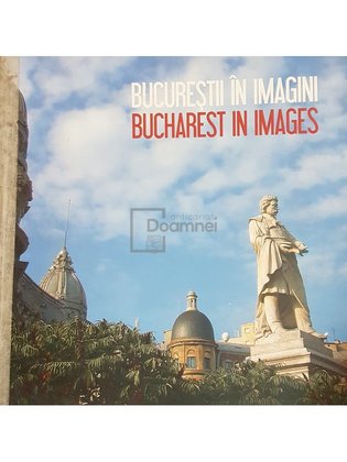 Bucurestii in imagini / Bucharest in images