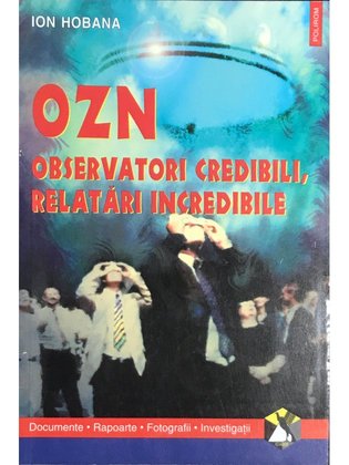 OZN - Observatori credibili, relatări incredibile