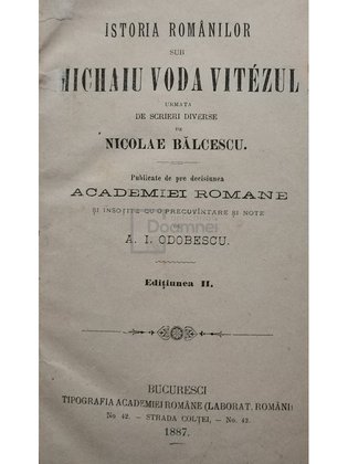 Istoria romanilor sub Michaiu Voda Vitezul urmata de scrieri diverse, ed. II
