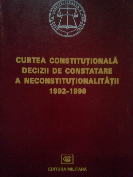 Curtea constitutionala decizii de constatare a neconstitutionalitatii 1992-1998