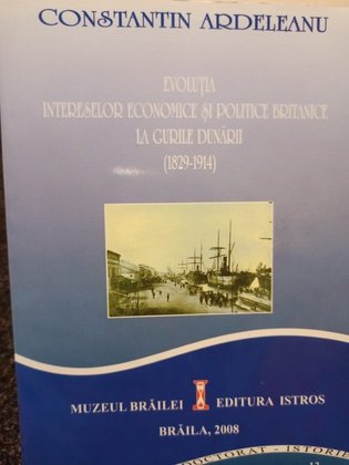 Evolutia intereselor economice si politice Britanice la gurile Dunarii 1829 1914