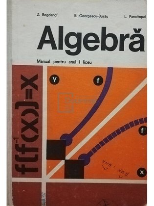 Algebra. Manual pentru anul I liceu