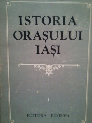 Istoria orasului Iasi, vol. I